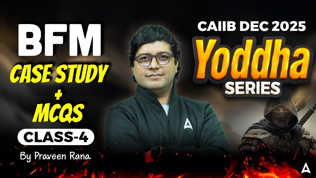 CAIIB BFM 2025 | CAIIB BFM CASE Study + MCQs | Class 4 | CAIIB Exam Preparation 2025 | Praveen Rana