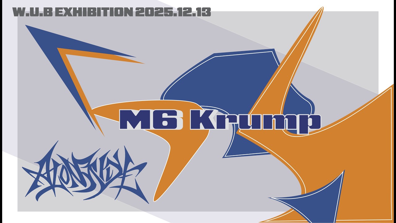 M6 Krump【W.U.B 2025 EXHIBITION「ALONGSIDE」】