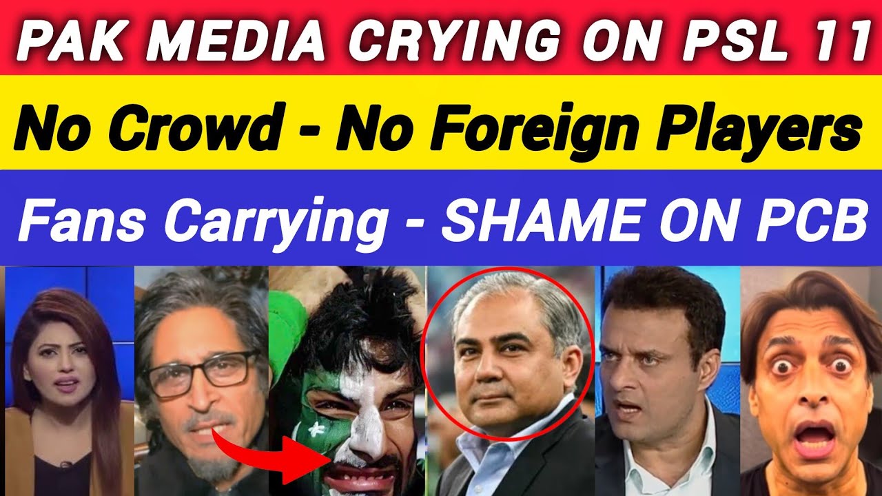 PAK MEDIA ANGRY ON PSL 11 NO CROWD | NO FOREIGN PLAYERS | SHAME ON MOHSIN NAQVI