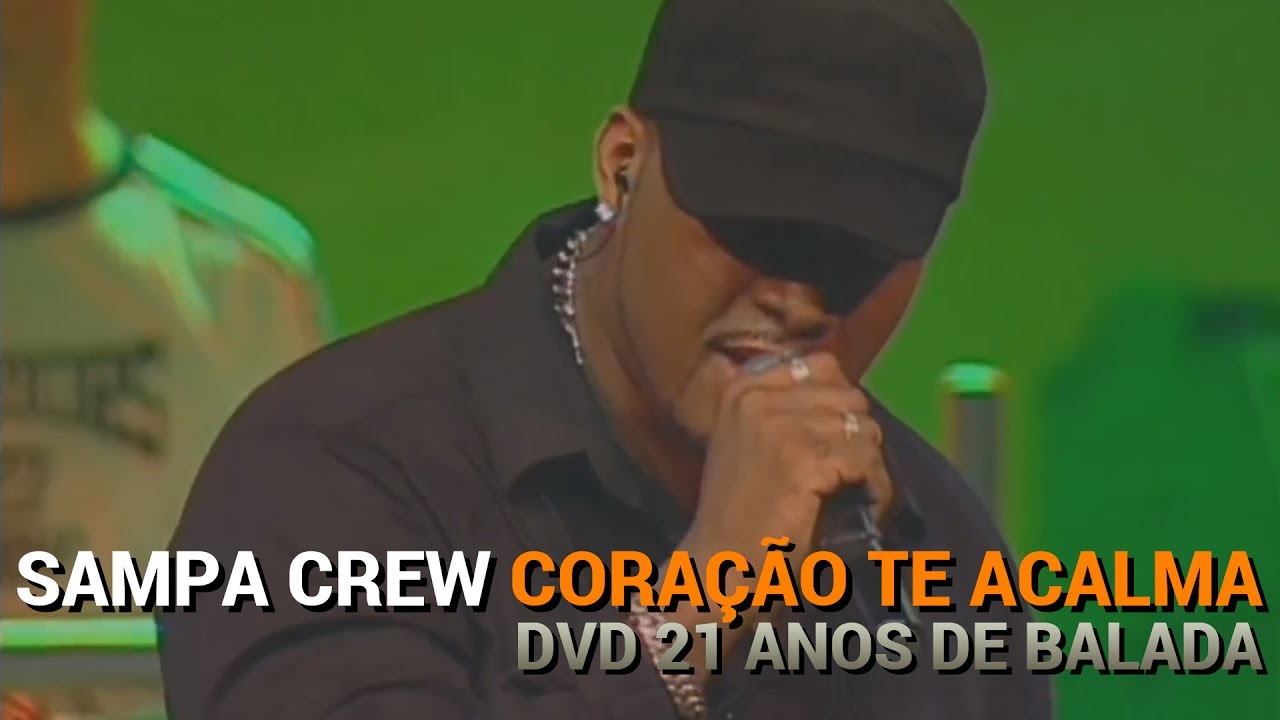 SAMPA CREW - CORAÇÃO TE ACALMA (DVD 21 ANOS DE BALADA)[HD]