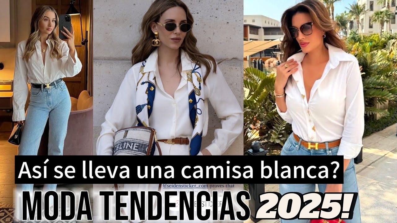 CAMISA 2025!! Cómo llevar la camisa BLANCA ELEGANTE MODA TENDENCIAS MUJER 2025!!