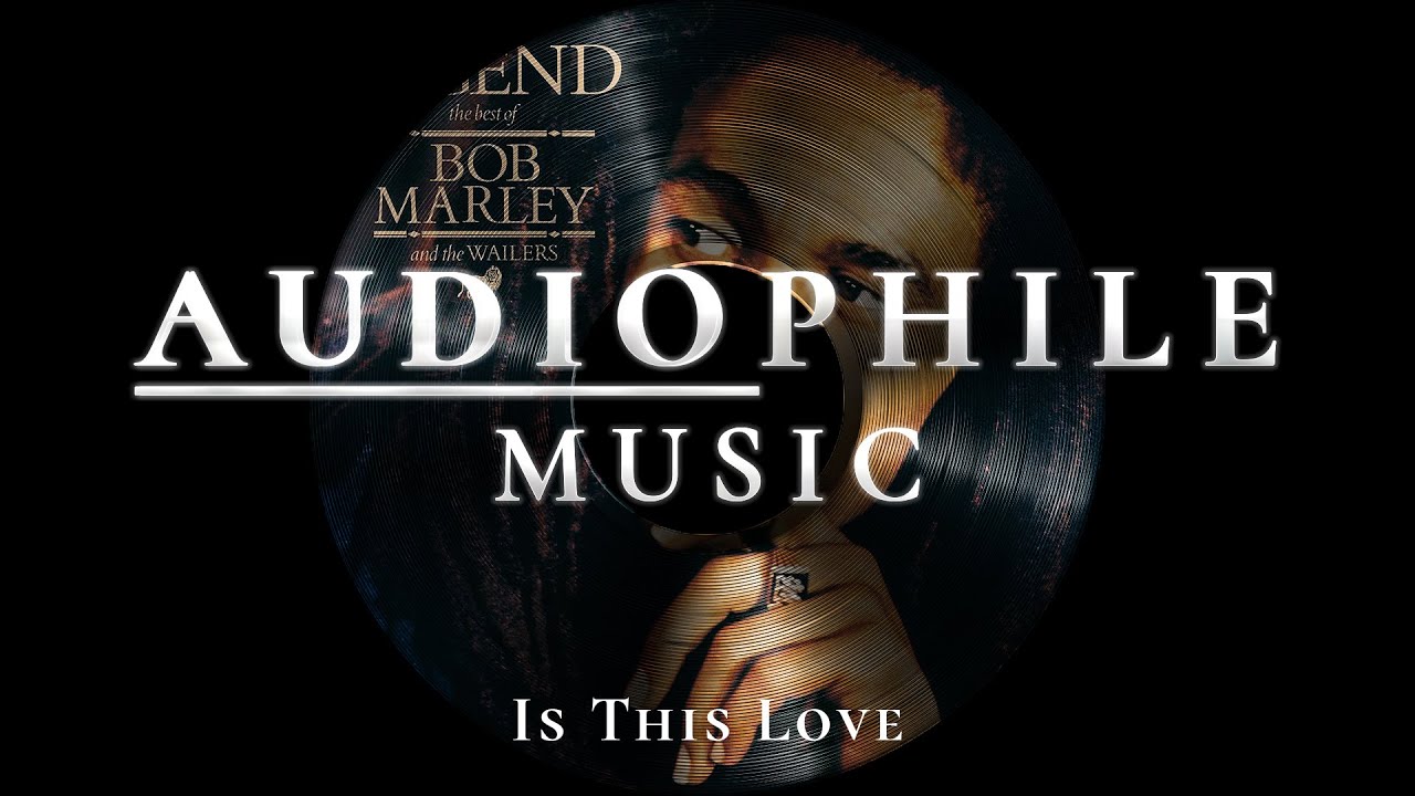 Best Remastered Songs - Bob Marley - Is This Love (Audiophile Music)