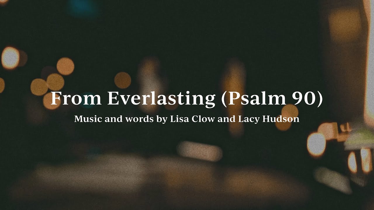 From Everlasting (Psalm 90) • Official Lyric Video