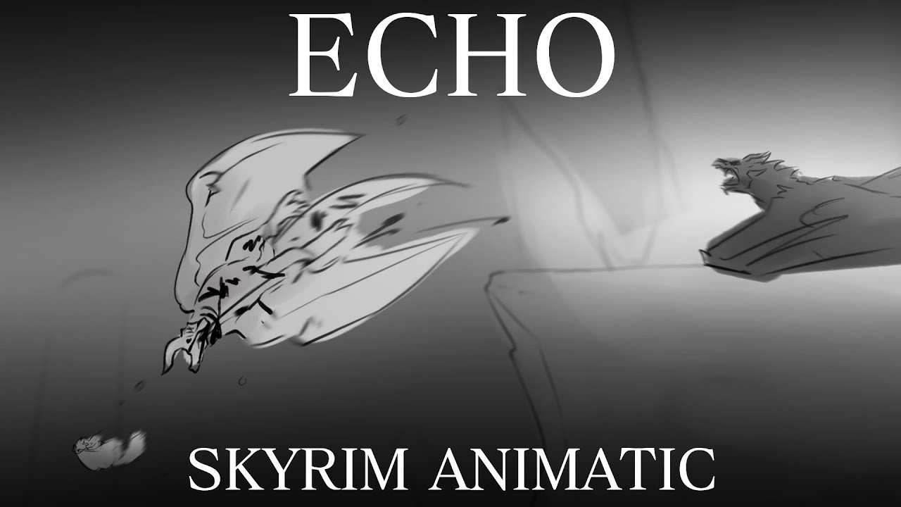 ECHO / skyrim animatic