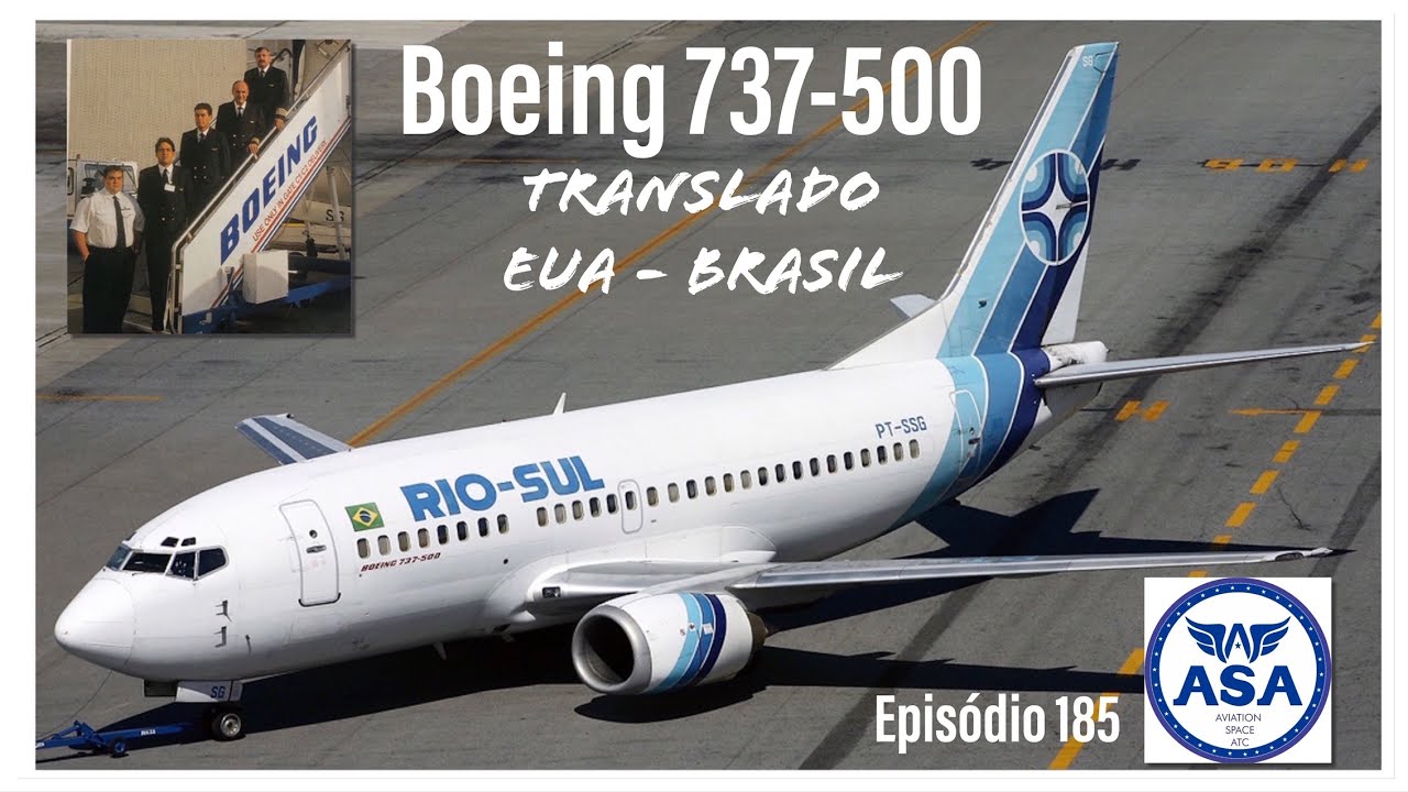 Boeing 737-500: traslado EUA - Brasil - Episódio 185 - Canal ASA