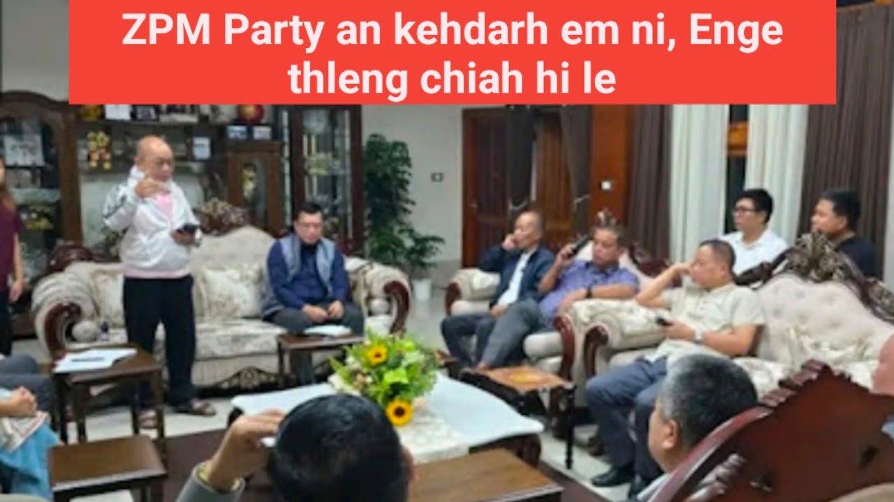 ZPM Party a kehdarh em ni? Eng thil nge thleng ta mai hi le...