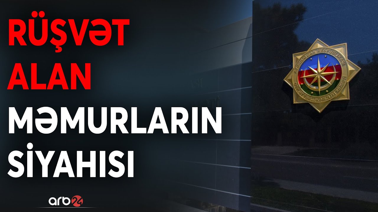 DTX-nin korrupsiya əməliyyatı: Külli miqdarda rüşvət alarkən saxlanılan vəzifəli şəxslərin SİYAHISI