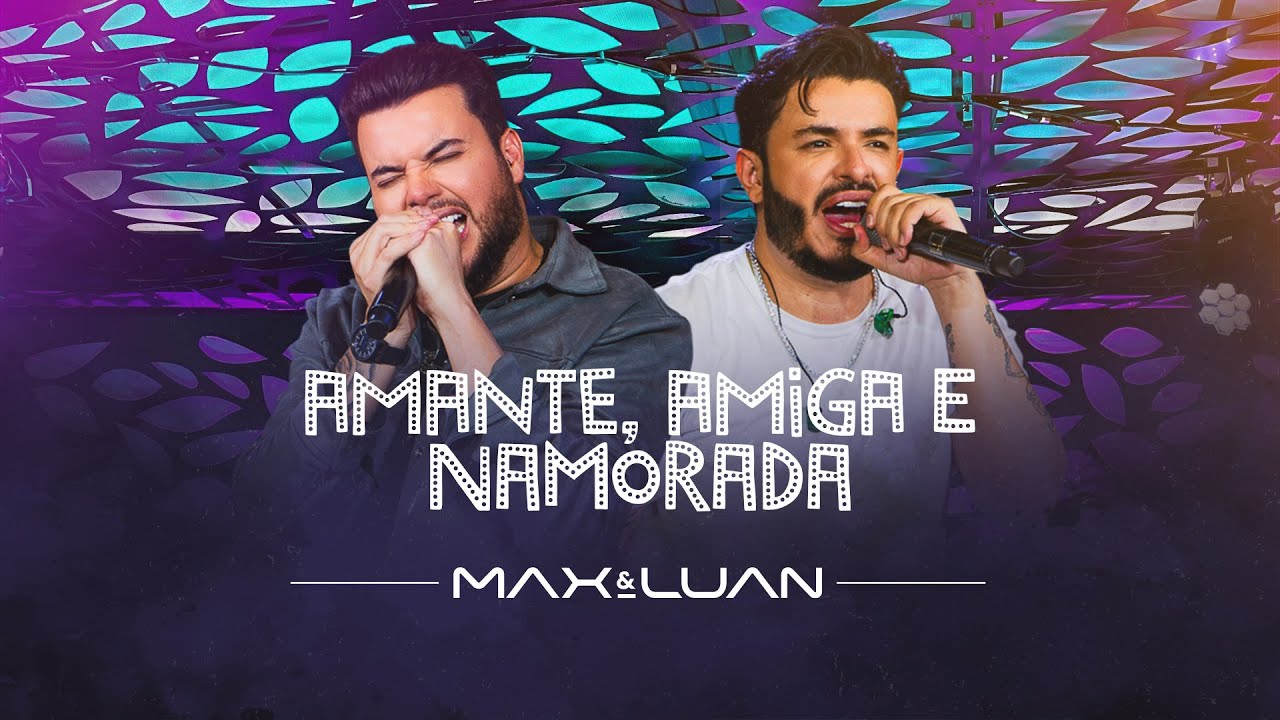 Amante, Amiga e Namorada - Max e Luan | Esqueminha II