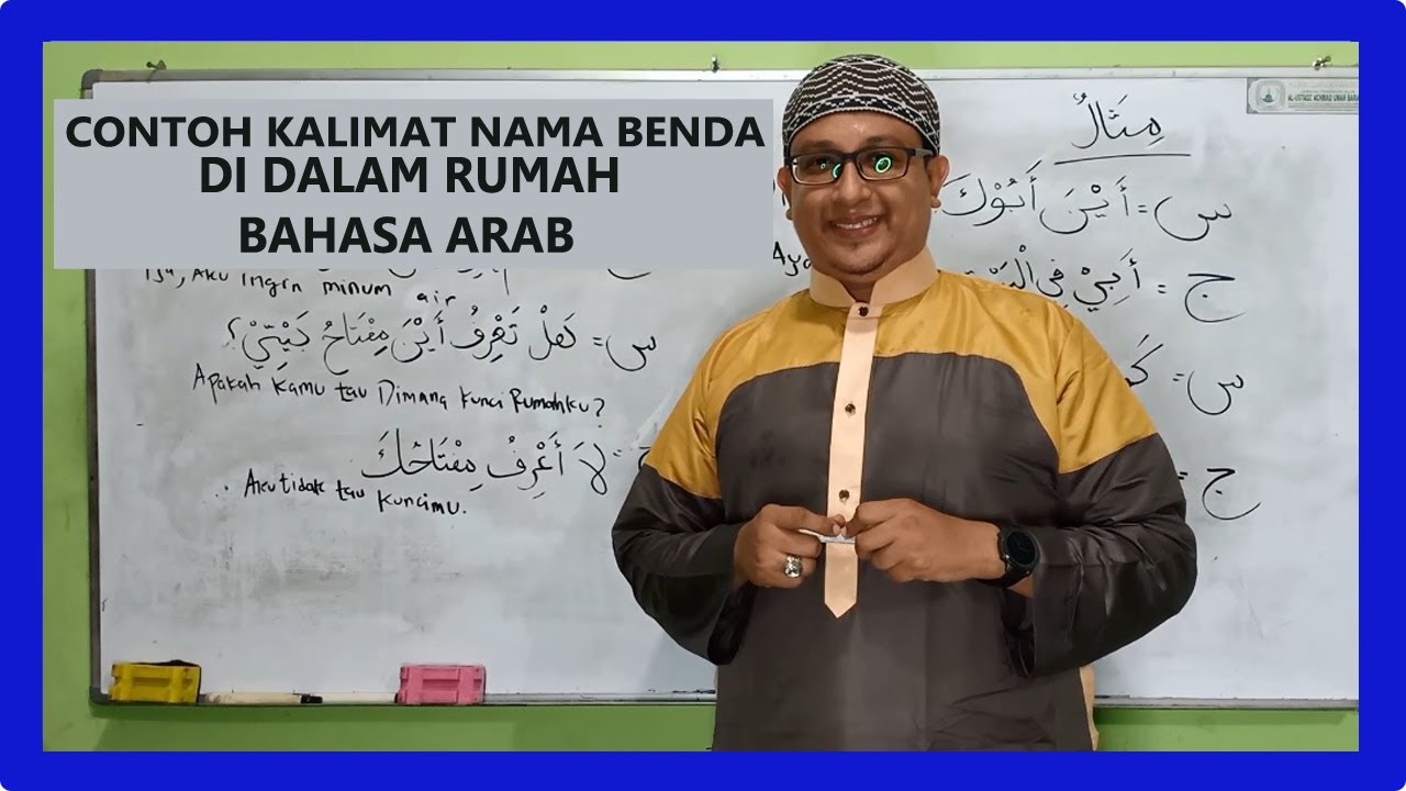 Contoh Kalimat Nama Benda Di Dalam Rumah Bahasa Arab - Ustadz Musthofa Achmad Baradja, Lc.