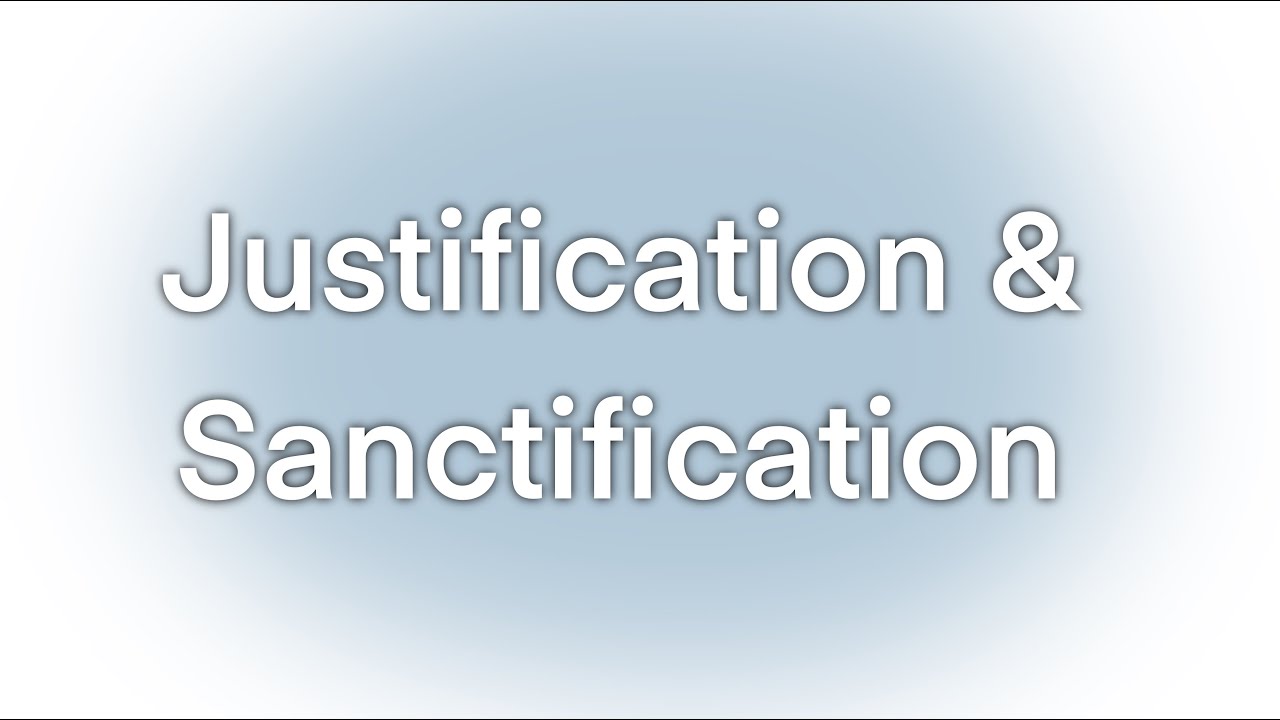 Justification and Sanctification