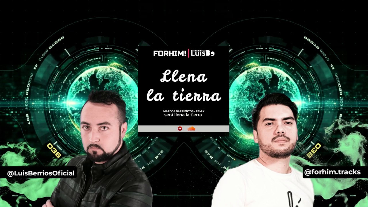 Llena la tierra   Marcos Barrientos - Remix -Forhim! & LuisBerrios