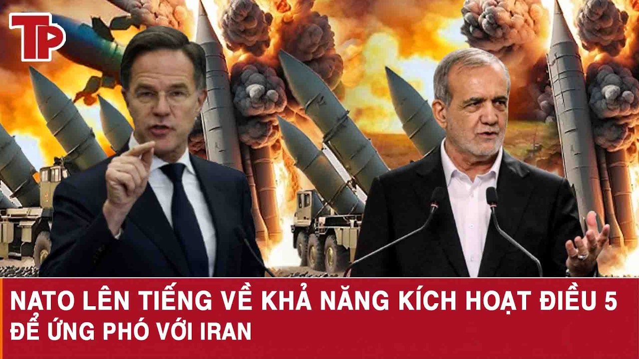 NATO lên tiếng về khả năng kích hoạt Điều 5 để ứng phó với Iran