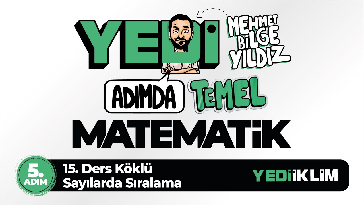Yedi Adımda Temel Matematik (Tyt-Kpss-Ales-Dgs) 5. Adım 15. Ders Köklü Sayılarda Sıralama