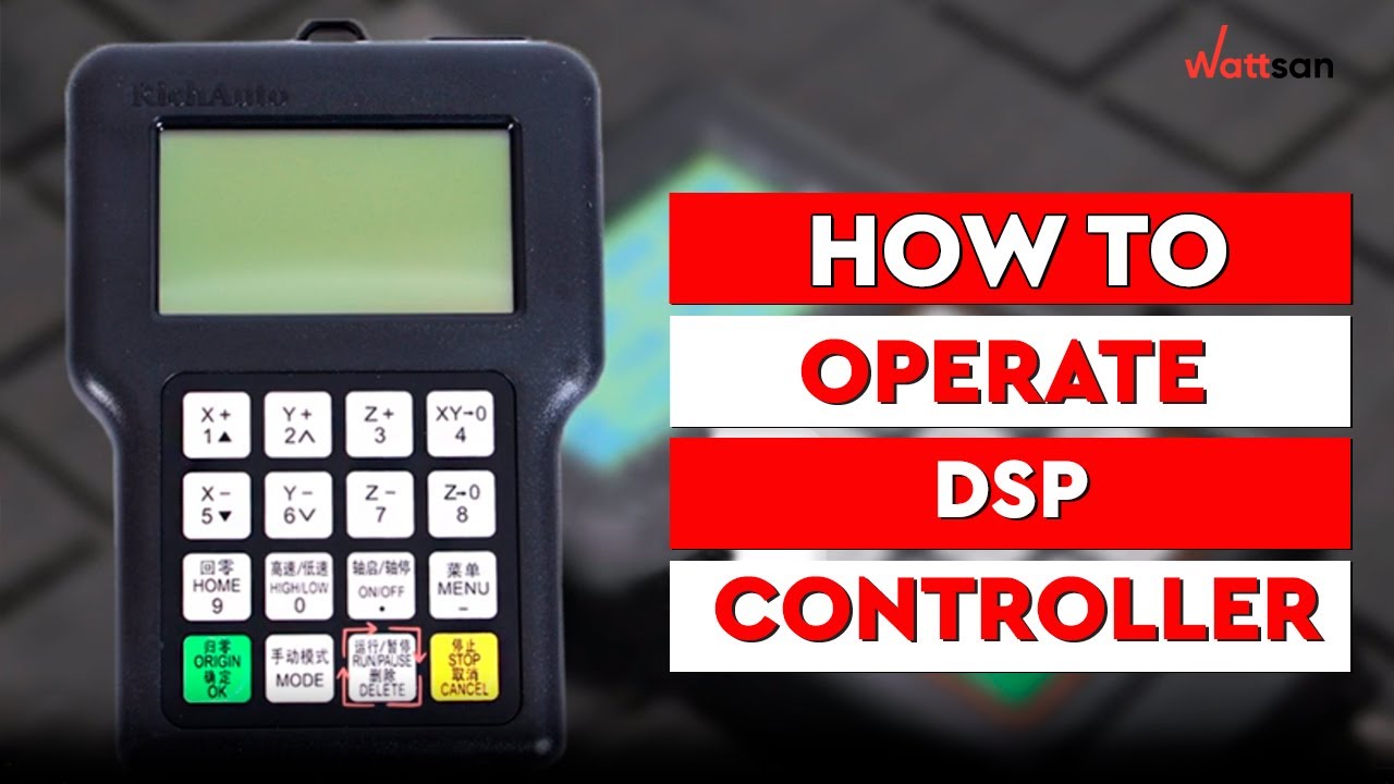 КАК РАБОТАТЬ С DSP-КОНТРОЛЛЕРОМ НА ФРЕЗЕРНОМ СТАНКЕ С ЧПУ WATTSAN