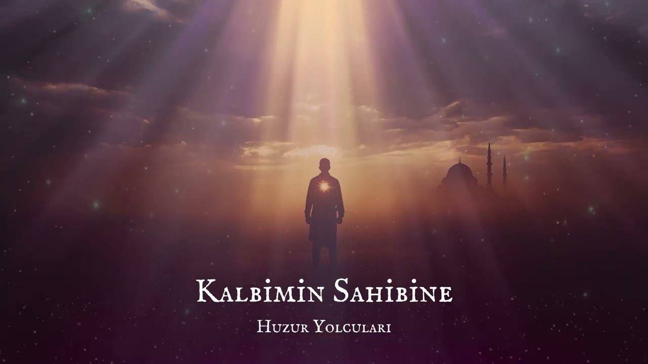 Kalbimin Sahibine | Huzur Yolcuları