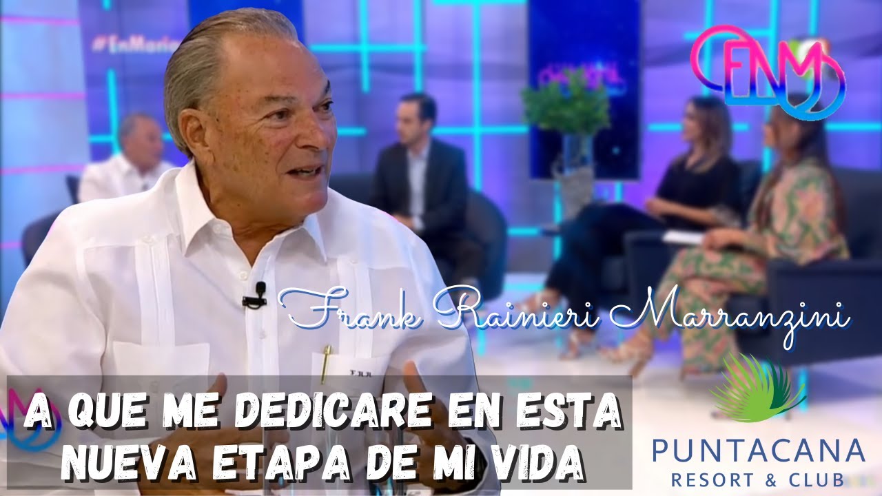 Frank Rainieri Marranzini, nos cuenta como se eligió su sucesor en las empresas Grupo Punta Cana