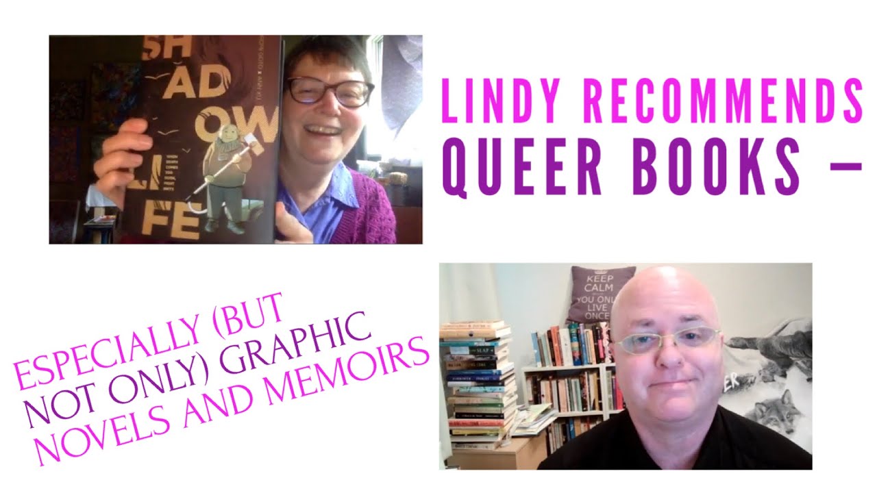 Lindy recommends Queer Books &mdash; especially (but not only) Graphic Novels and Memoirs