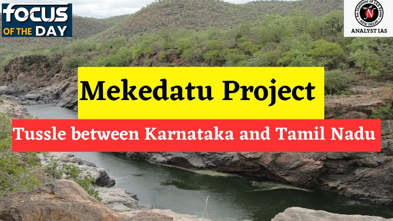 Mekedatu Project | Focus of the Day | UPSC | ANALYST IAS