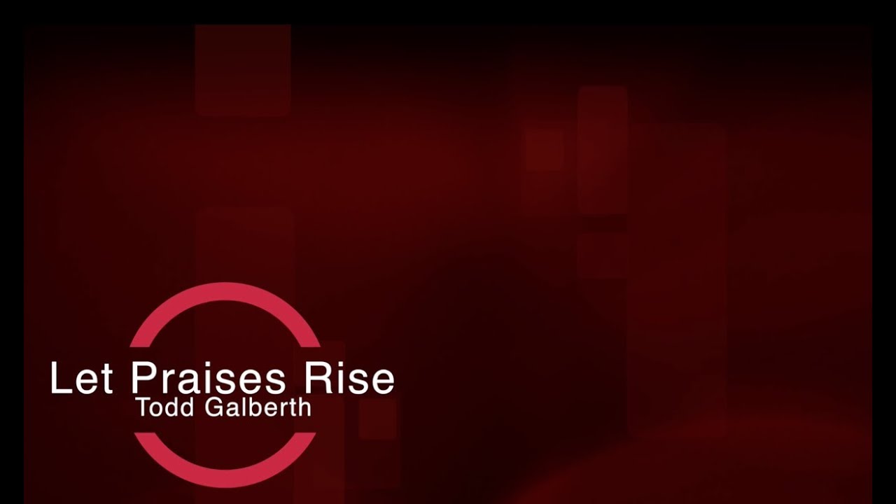 Let Praises Rise