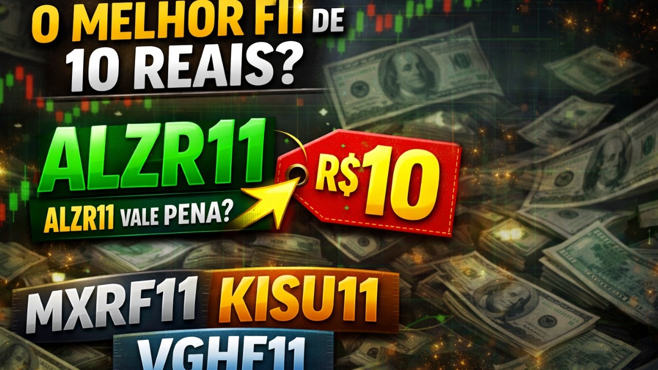 ALZR11 &eacute; o melhor fundo imobili&aacute;rio custando s&oacute; 10 reais?