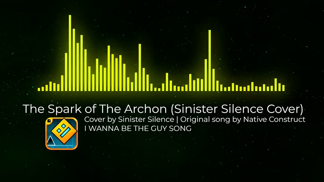 [I WANNA BE THE GUY SONG] Native Construct - The Spark of The Archon (Sinister Silence Cover)