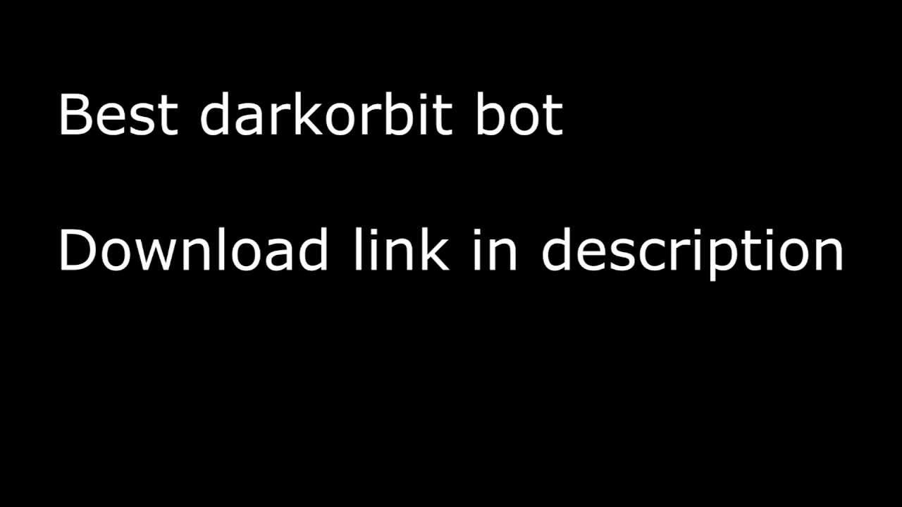 BEST DARKORBIT BOT MUST WATCH **UPDATED APRIL 2013**