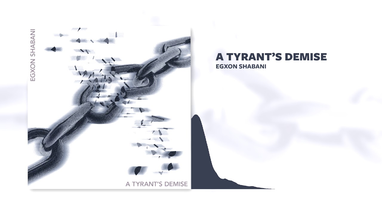 EGXON SHABANI - A TYRANT'S DEMISE