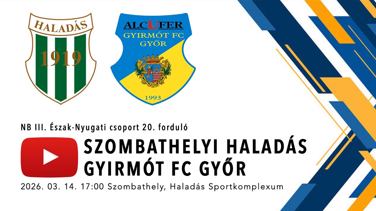 Szombathelyi Haladás - Gyirmót FC Győr | NB III-as labdarúgó mérkőzés | Élő közvetítés