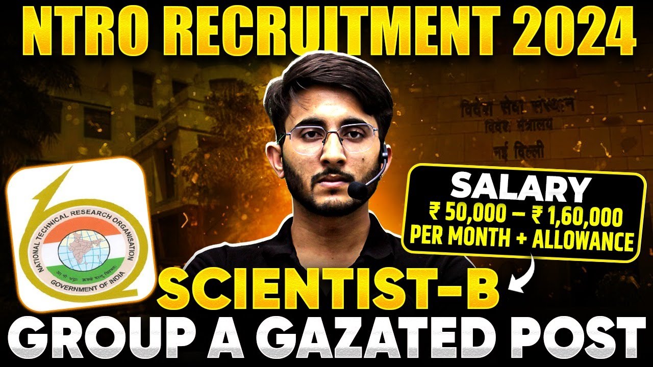 NTRO Recruitment 2024 | Scientist B | GROUP A Gazetted Post | Salary + Allowance | Complete Details