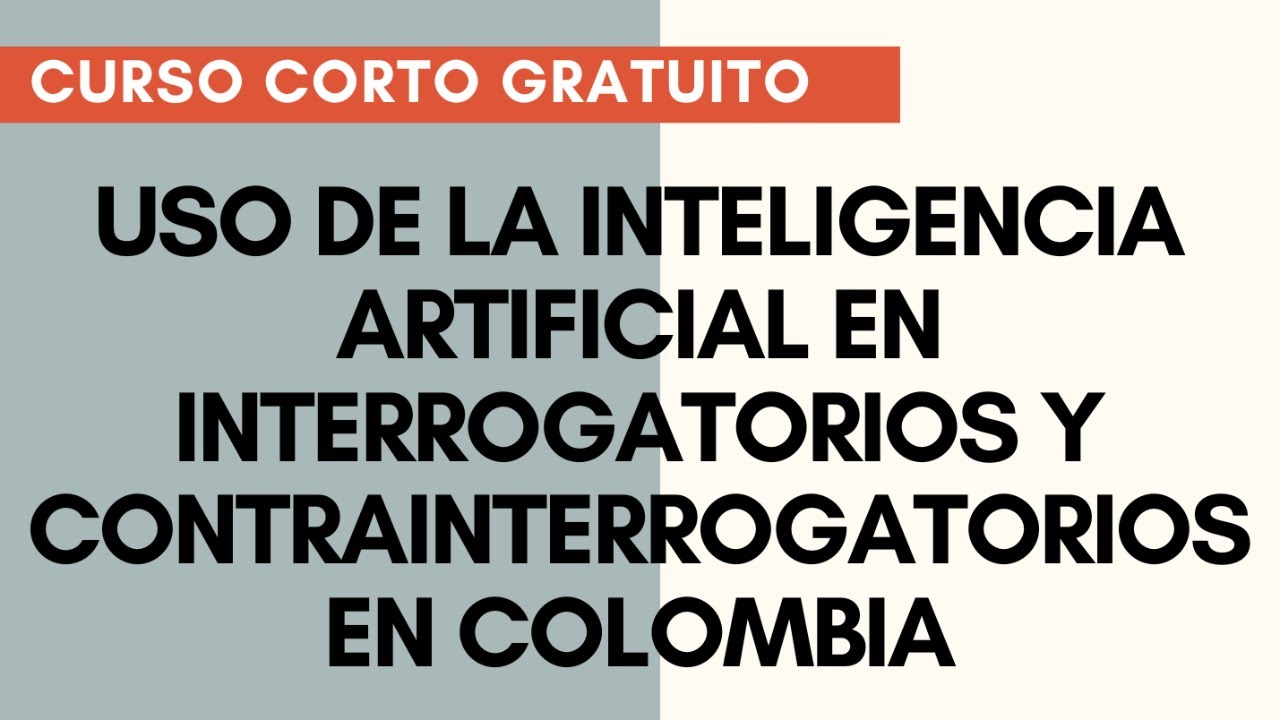 USO DE LA INTELIGENCIA ARTIFICIAL EN INTERROGATORIOS Y CONTRAINTERROGATORIOS EN COLOMBIA