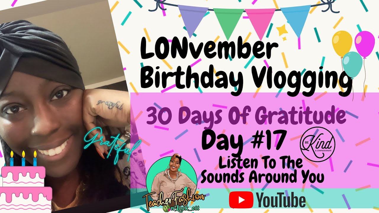 30 Days Of Gratitude Day #17 Listen To The Sounds Around You #TeacherTuber #vlog #gratitude