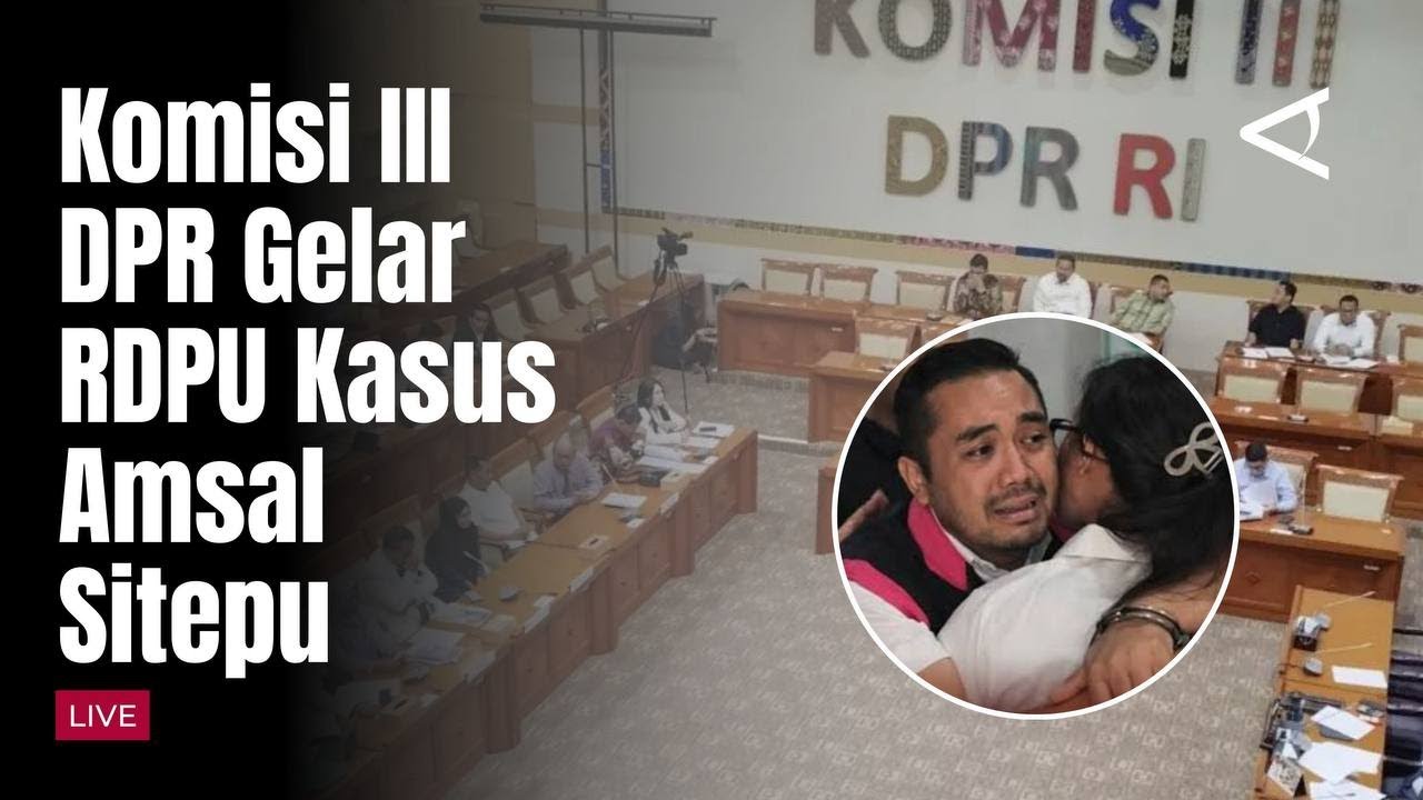 [LIVE] RDPU Komisi III DPR RI, Terkait Kasus Korupsi Videografer Amsal Sitepu