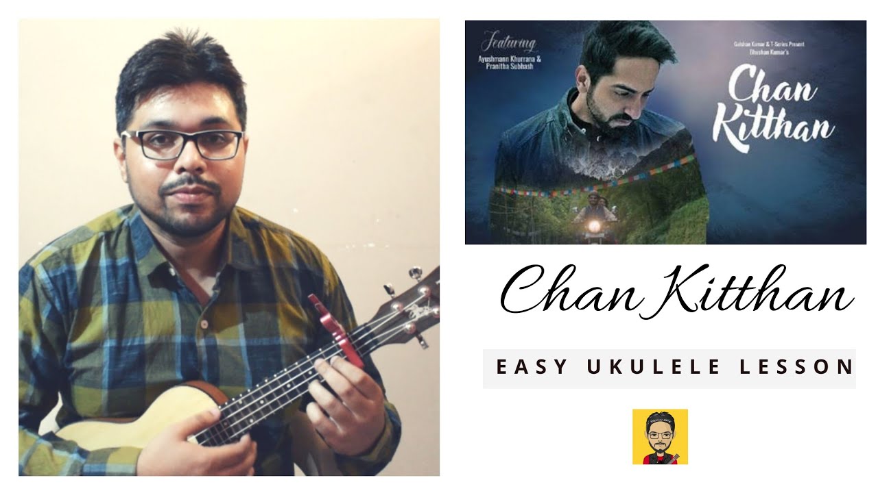 Chan Kitthan (Ayushmann Khurrana) - Hindi Ukulele Lesson | ukeguide
