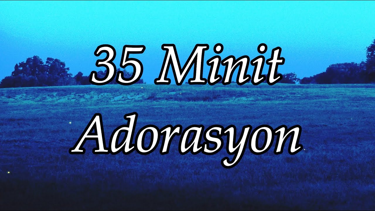 35 Minit Adorasyon