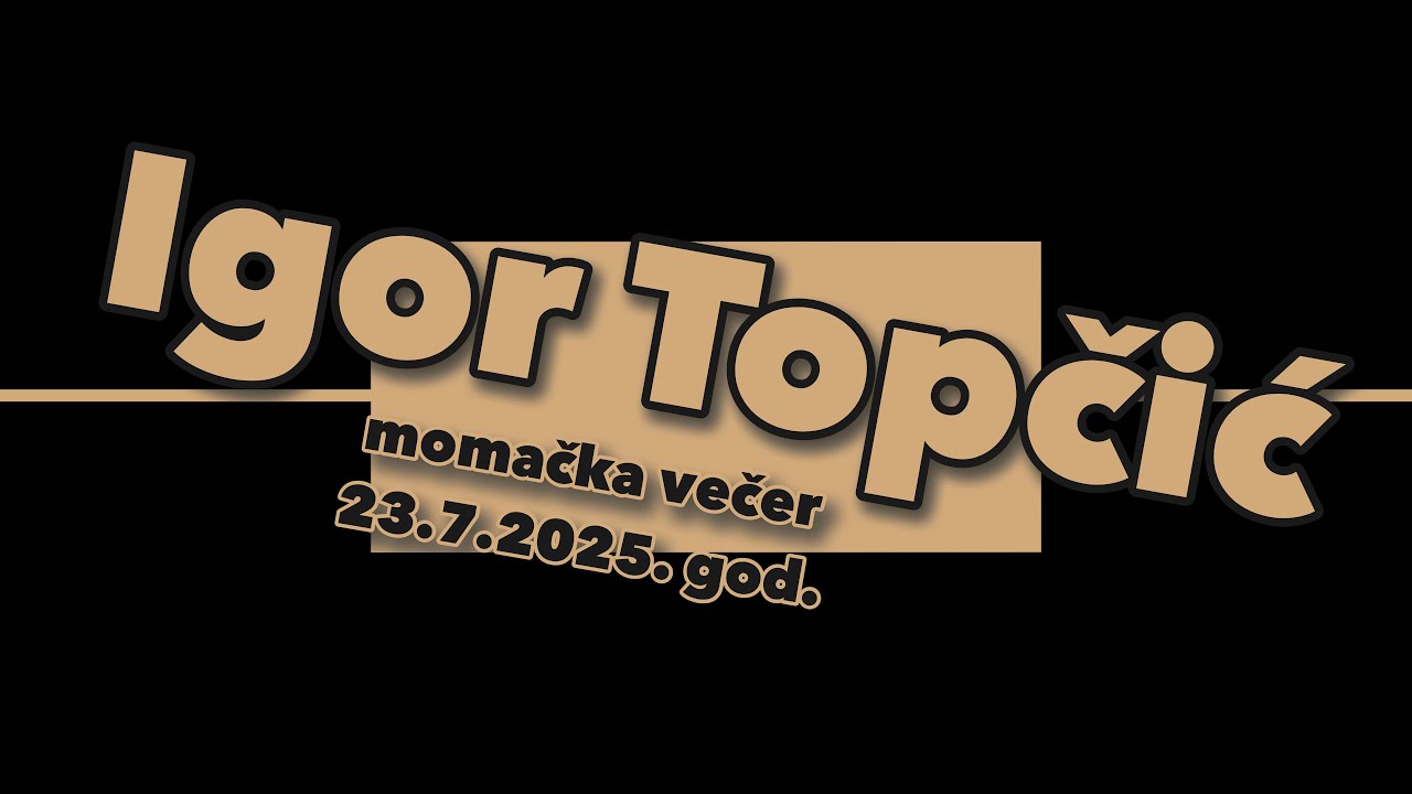 Momačka večer - Igor Topčić