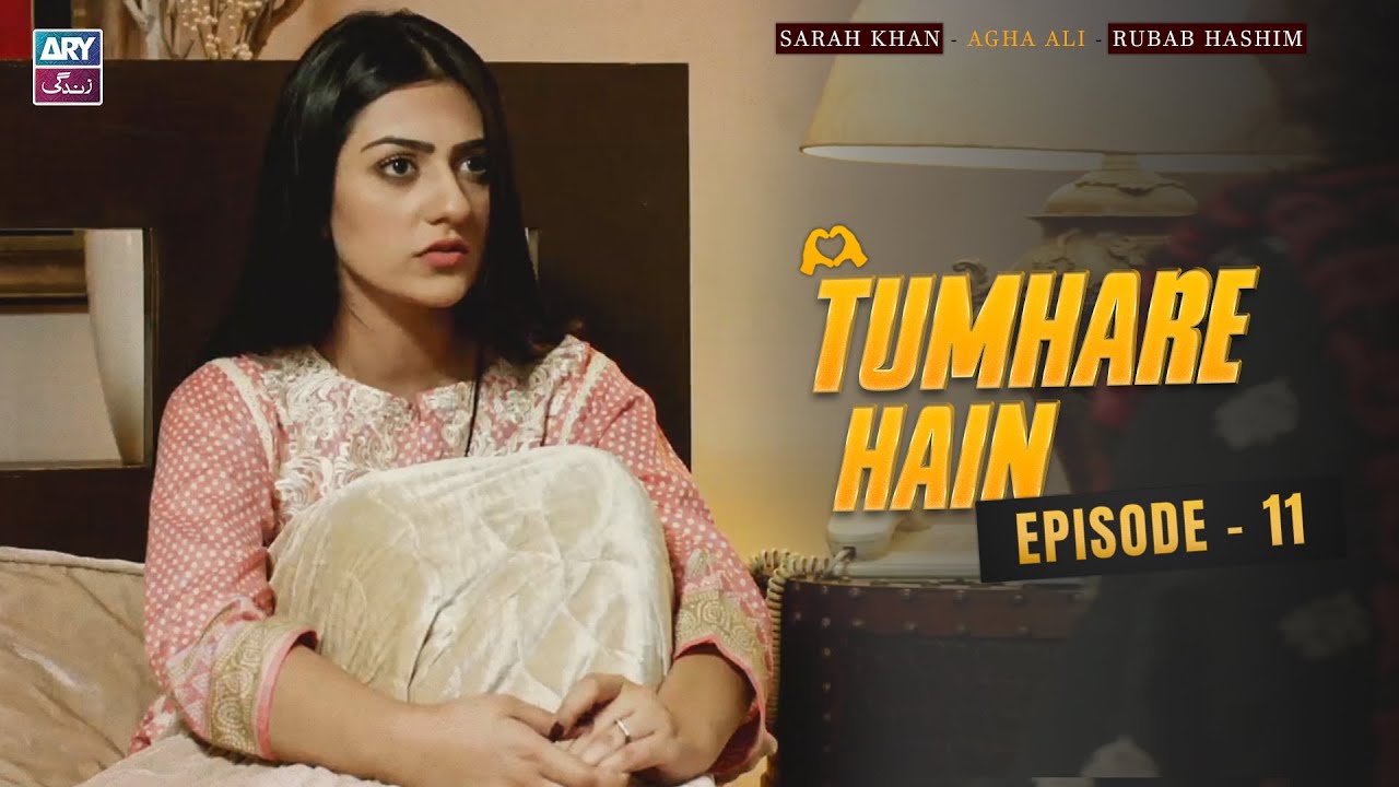Tumhare Hain Episode 11 | Sarah Khan | Agha Ali | Rubab Hashim | ARY Zindagi Drama