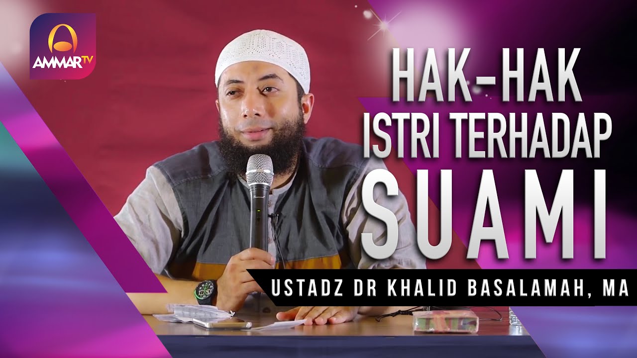 Hak Hak Istri Terhadap Suami || Ustadz DR Khalid Basalamah, MA
