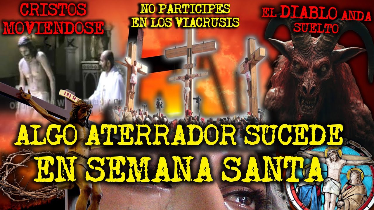 ESPECIAL DE SEMANA SANTA : COSAS QUE NO DEBES HACER EN SEMANA SANTA Y EXPERIENCIAS PARANORMALES