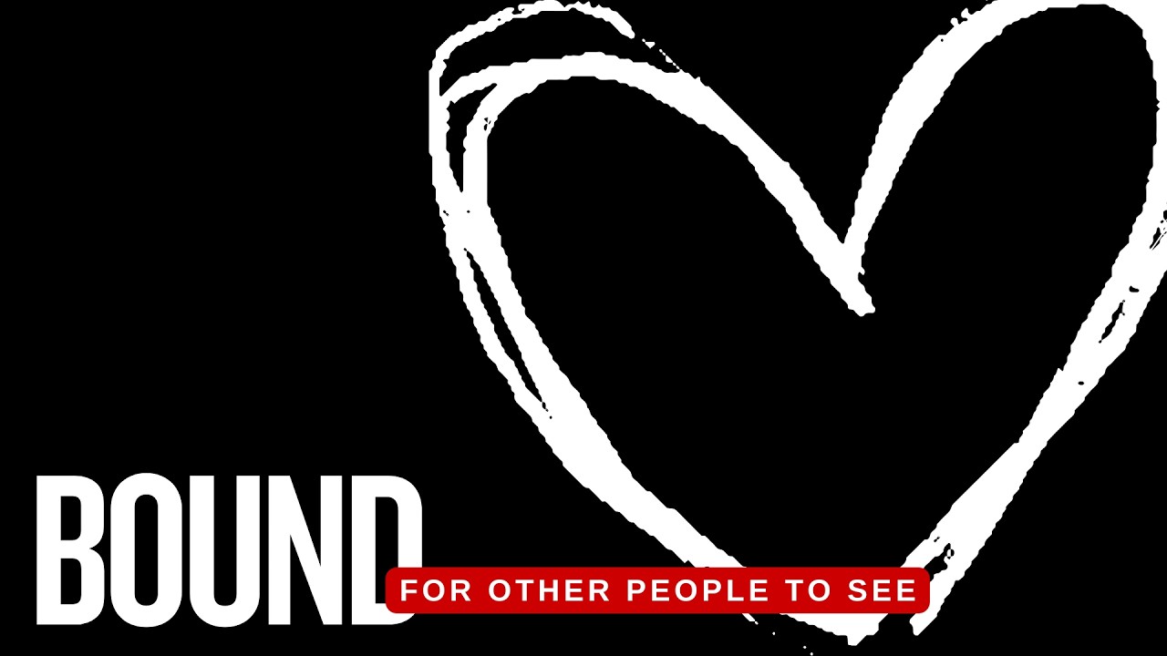 Bound: For Other People To See