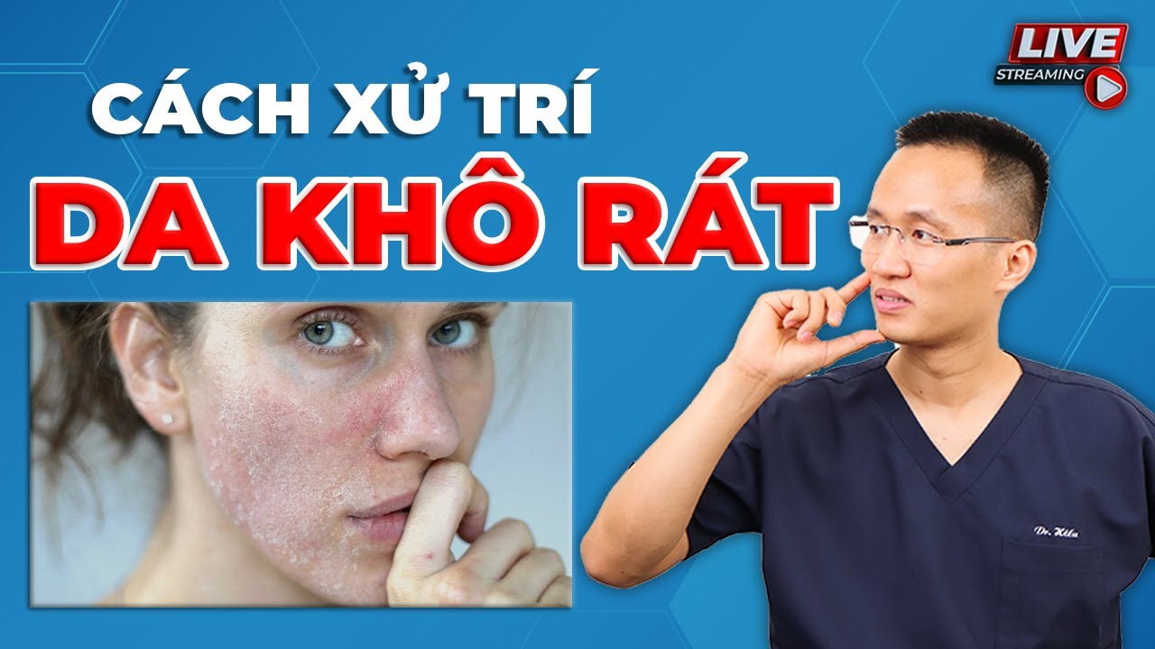 Cách xử lý da bị khô rát - Căng đỏ vùa mùa lạnh và khi thoa Treatment | Dr Hiếu