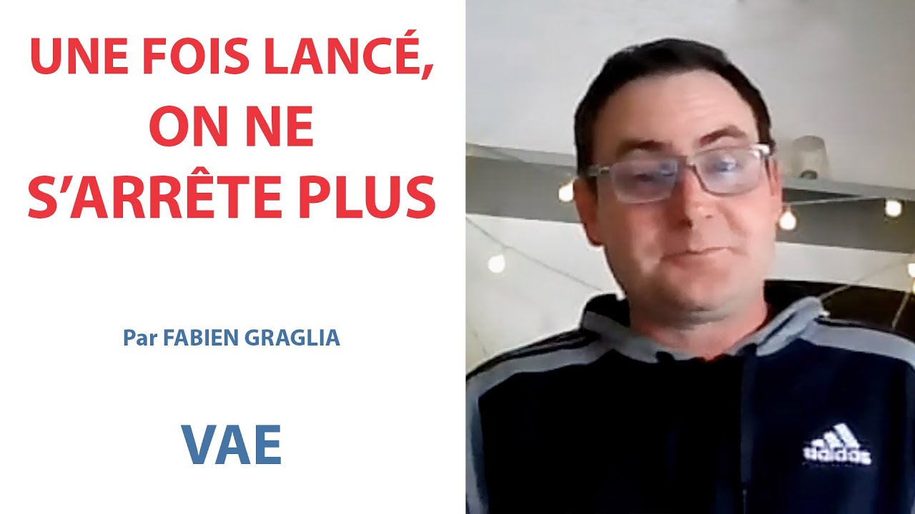 VAE : Une fois lanc&eacute;, on ne s'arr&ecirc;te plus - Par le candidat Fabien Graglia -  2023