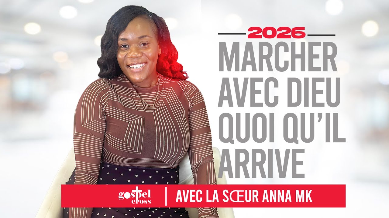 2026 MARCHER AVEC DIEU QUOI QU'IL ARRIVE AVEC ANNA.MK