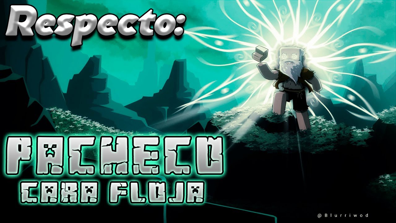 Respecto Pacheco Cara Floja, el DIOS de MINECRAFT