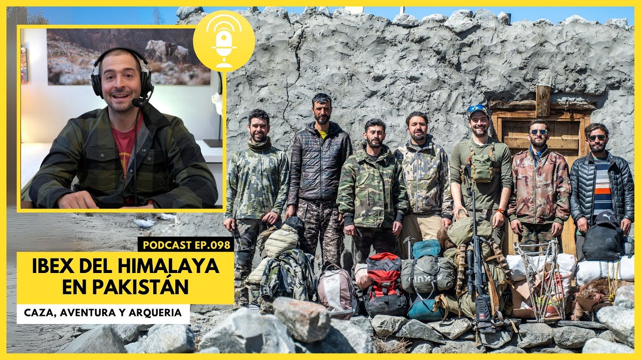 EP.098 - A detalle la cacería del Ibex del Himalaya en Pakistán