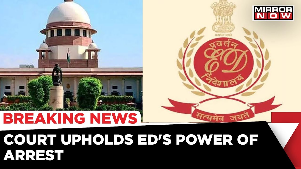 Supreme Court Upholds Enforcement Directorate Power Of Arrest, Opposition Leaders React | Mirror Now