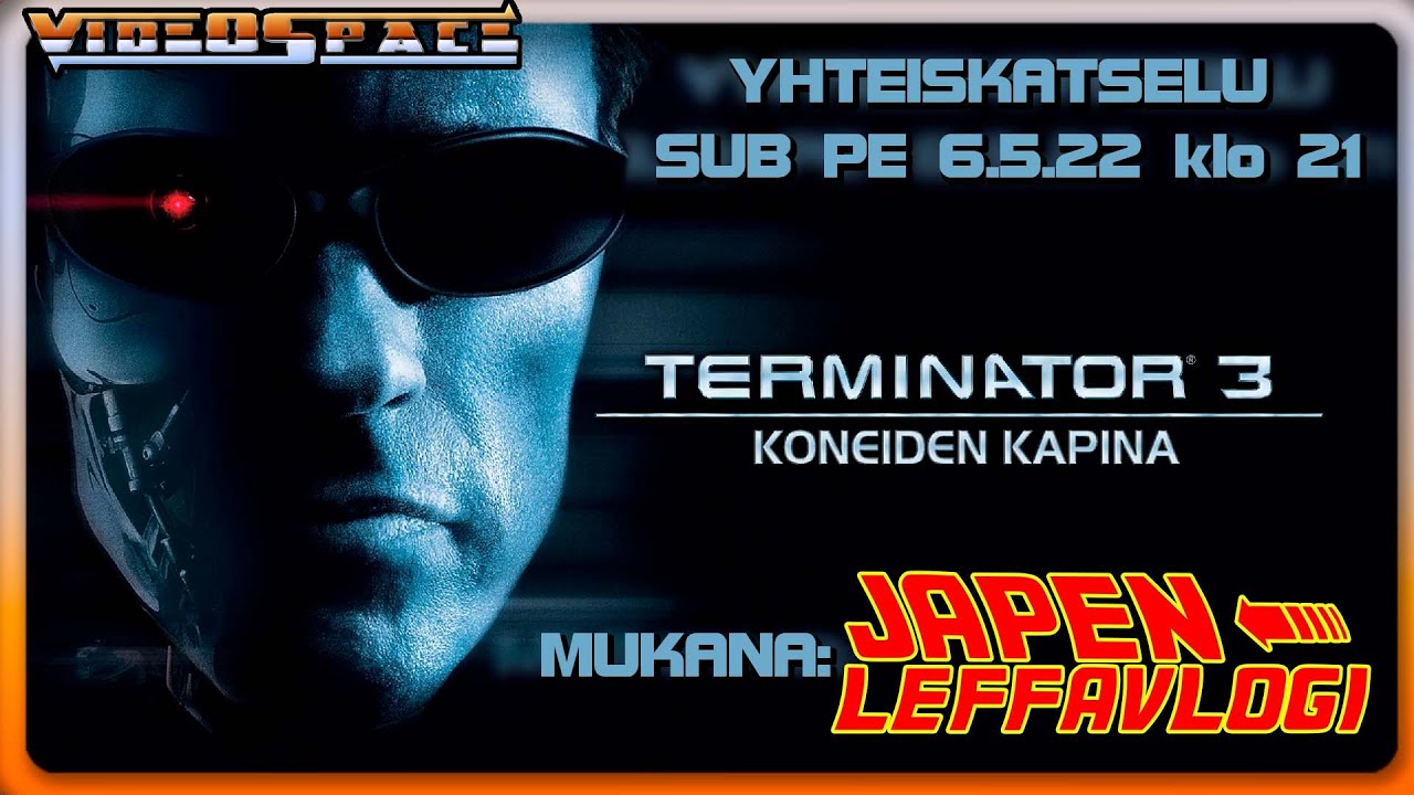 Yhteiskatselussa: TERMINATOR 3 (2003) Sub 6.5.2022 21:00  @Japenleffavlogi [Yhteiskatselu 20]