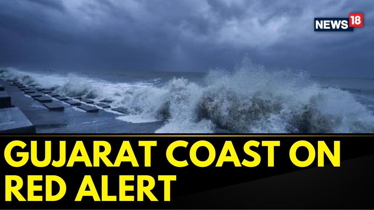 Gujarat Cyclone Update | Red Alert In Gujarat As Cyclone Biparjoy To Hit The Coast | News18