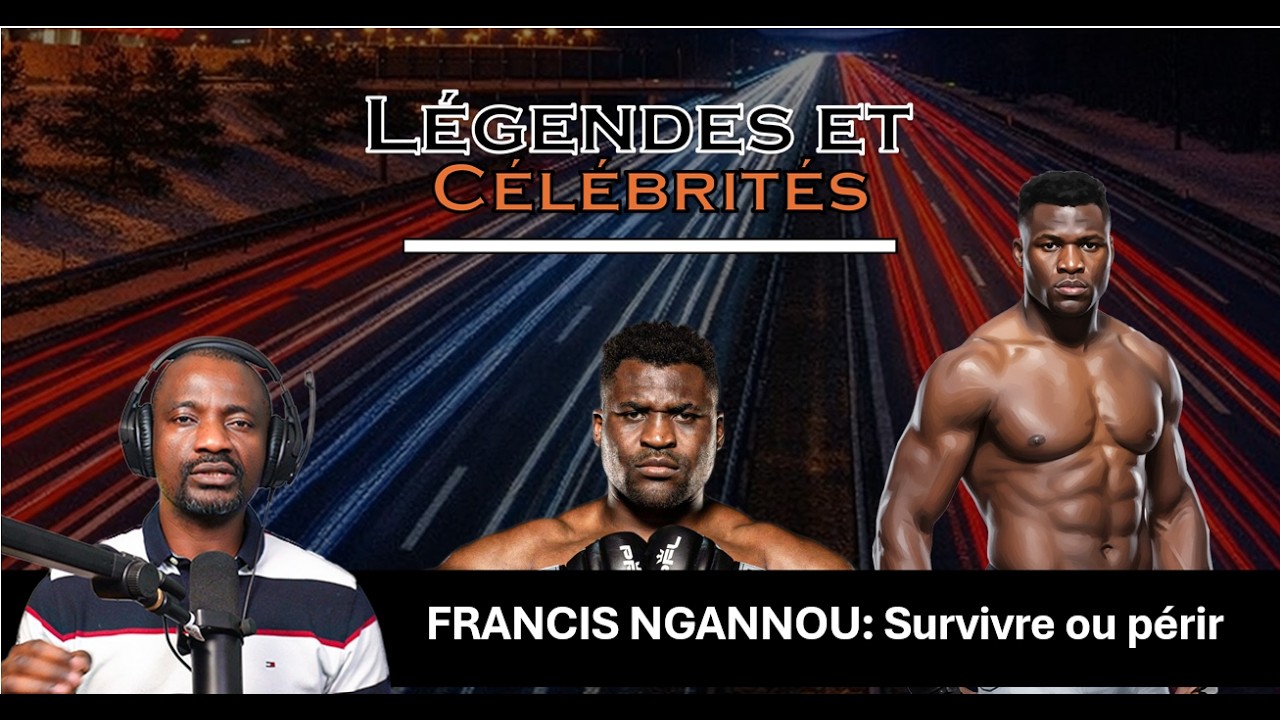 FRANCIS NGANNOU : Survivre ou périr.