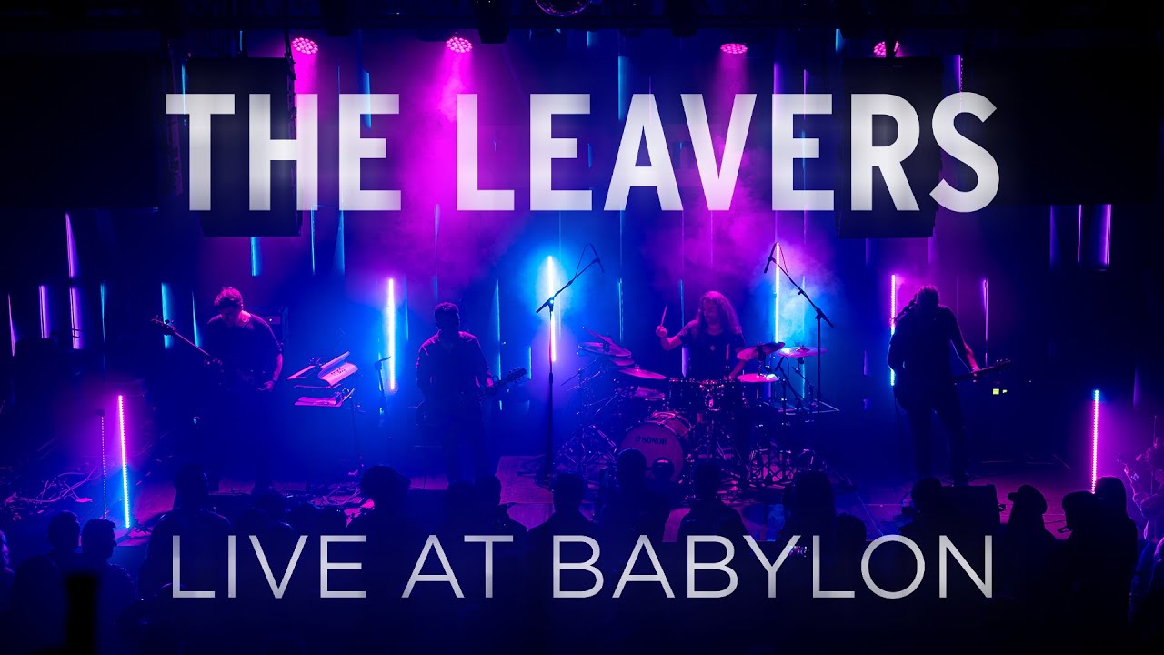 THE LEAVERS - LIVE AT BABYLON