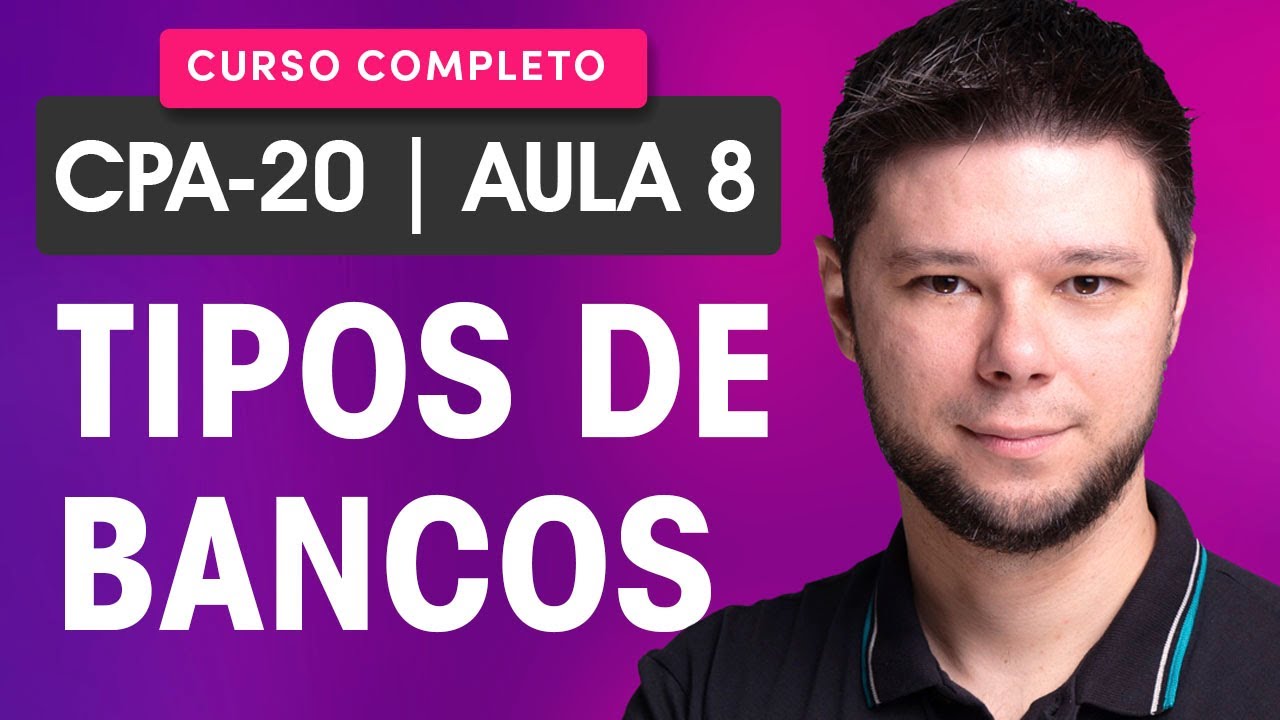 Curso CPA-20: Aula 08 - Tipos de Bancos 💰 Curso GRÁTIS e COMPLETO CPA-20 🥇 Conteúdo 100% atualizado